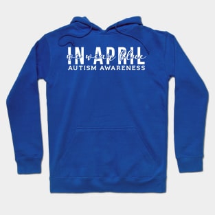 IN APRIL WE WEAR BLUE Hoodie